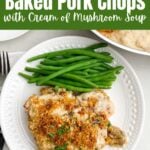baked pork chops with cream of mushroom soup on a white plate with green beans