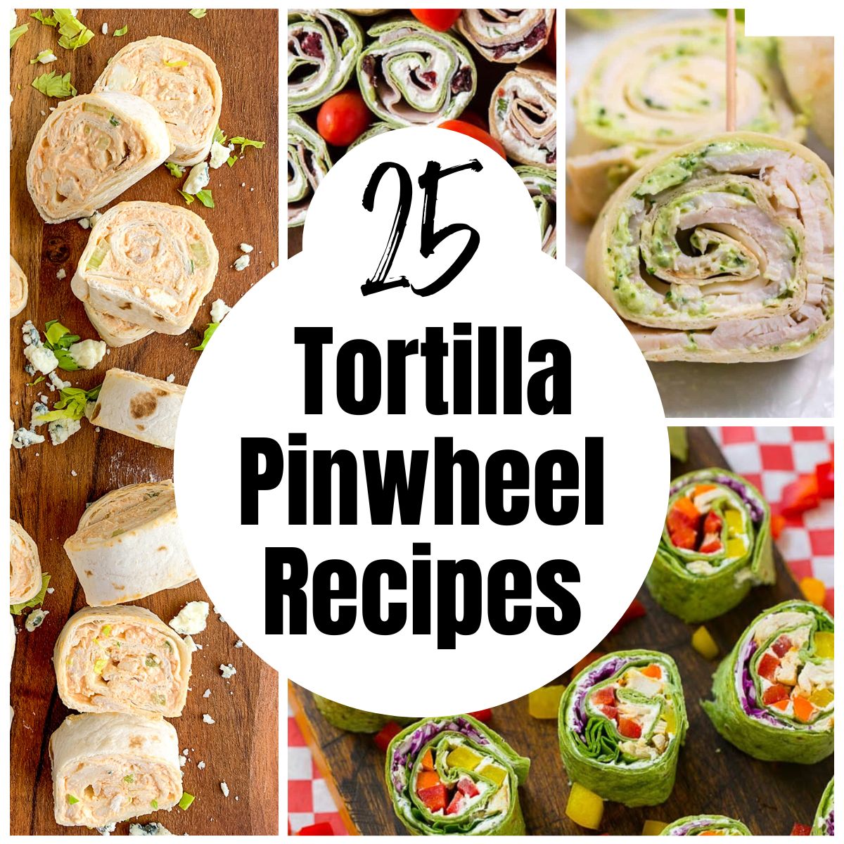 collage of tortilla pinwheel recipes.